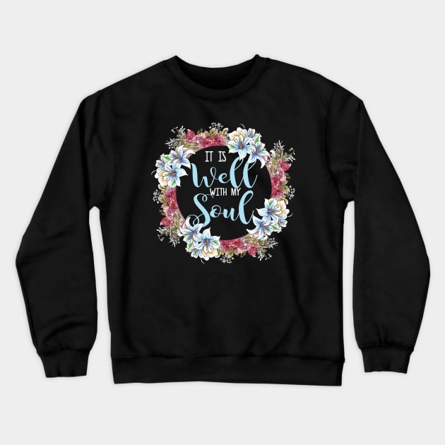 It Is Well With My Soul T Shirt| Christian Quote Shirts Crewneck Sweatshirt by GigibeanCreations